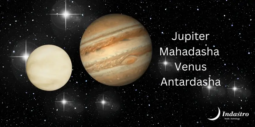 Jupiter Mahadasha Venus Antardasha